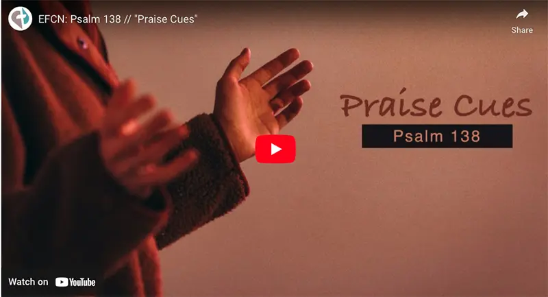 Psalm 138 // “Praise Cues”