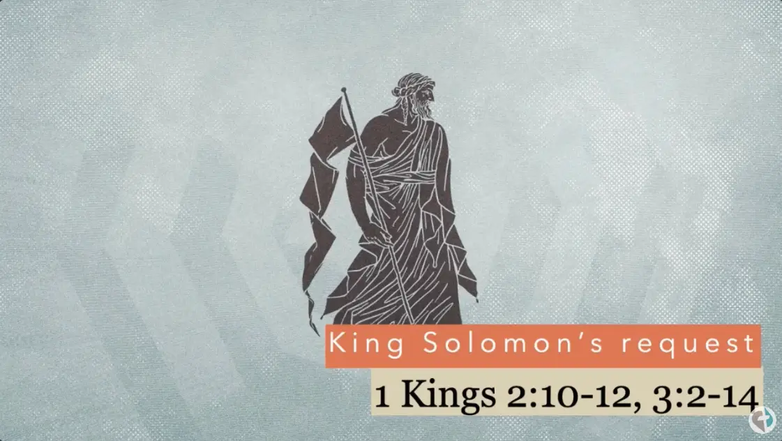 1 Kings 2:10-12, 3:2-14  “King Solomon’s Request”